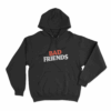 Bad Friends Unisex Hoodie Black