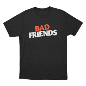 Bad Friends Unisex T Shirt Black