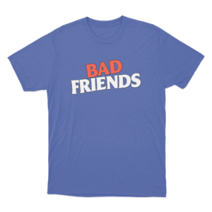 Bad Friends Unisex T Shirt Blue