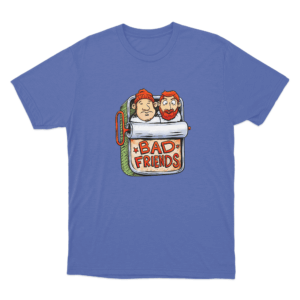 Bad friends podcast beastie friends Unisex T Shirt Blue